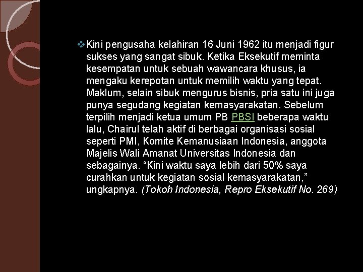 v. Kini pengusaha kelahiran 16 Juni 1962 itu menjadi figur sukses yang sangat sibuk.