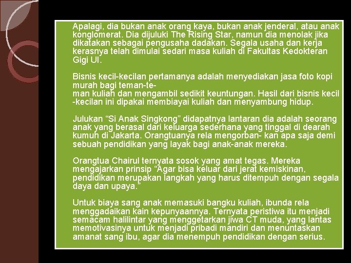Apalagi, dia bukan anak orang kaya, bukan anak jenderal, atau anak konglomerat. Dia dijuluki Apalagi, dia bukan anak orang kaya, bukan anak jenderal, atau anak konglomerat. Dia dijuluki