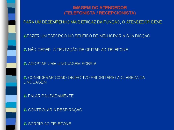 IMAGEM DO ATENDEDOR (TELEFONISTA / RECEPCIONISTA) PARA UM DESEMPENHO MAIS EFIICAZ DA FUNÇÃO, O