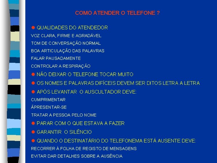 COMO ATENDER O TELEFONE ? QUALIDADES DO ATENDEDOR VOZ CLARA, FIRME E AGRADÁVEL TOM