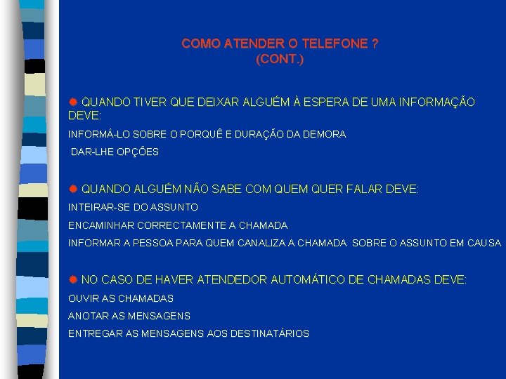COMO ATENDER O TELEFONE ? (CONT. ) QUANDO TIVER QUE DEIXAR ALGUÉM À ESPERA