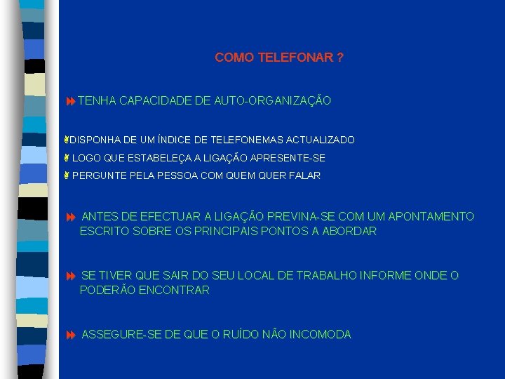 COMO TELEFONAR ? TENHA CAPACIDADE DE AUTO-ORGANIZAÇÃO DISPONHA DE UM ÍNDICE DE TELEFONEMAS ACTUALIZADO