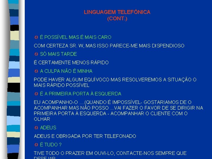 LINGUAGEM TELEFÓNICA (CONT. ) É POSSÍVEL MAS É MAIS CARO COM CERTEZA SR. W,