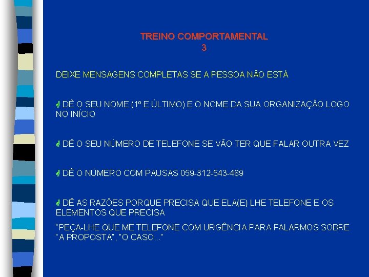 TREINO COMPORTAMENTAL 3 DEIXE MENSAGENS COMPLETAS SE A PESSOA NÃO ESTÁ DÊ O SEU