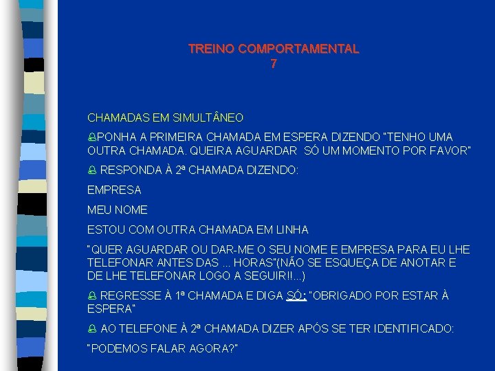 TREINO COMPORTAMENTAL 7 CHAMADAS EM SIMULT NEO PONHA A PRIMEIRA CHAMADA EM ESPERA DIZENDO