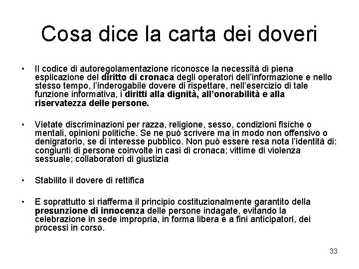 Cosa dice la carta dei doveri • Il codice di autoregolamentazione riconosce la necessità