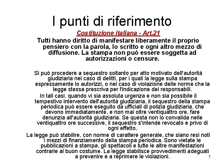 I punti di riferimento Costituzione italiana - Art. 21 Tutti hanno diritto di manifestare