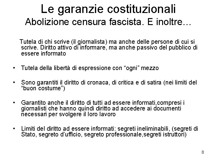 Le garanzie costituzionali Abolizione censura fascista. E inoltre… Tutela di chi scrive (il giornalista)