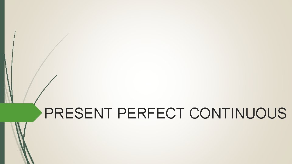 PRESENT PERFECT CONTINUOUS 