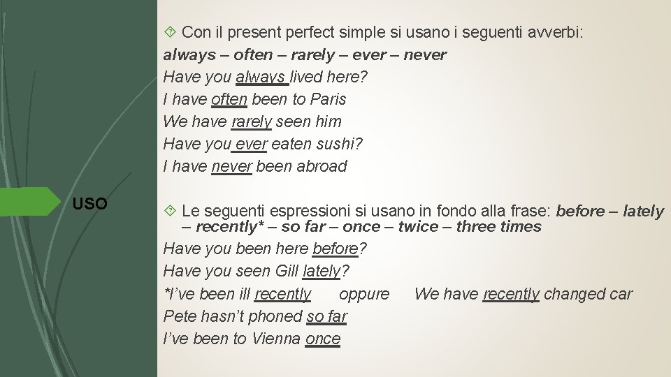  Con il present perfect simple si usano i seguenti avverbi: always – often