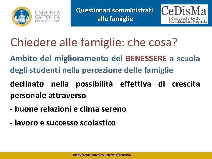 Questionari somministrati alle famiglie Chiedere alle famiglie: che cosa? Ambito del miglioramento del BENESSERE