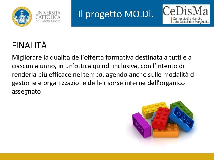 Il progetto MO. Di. FINALITÀ Migliorare la qualità dell’offerta formativa destinata a tutti e