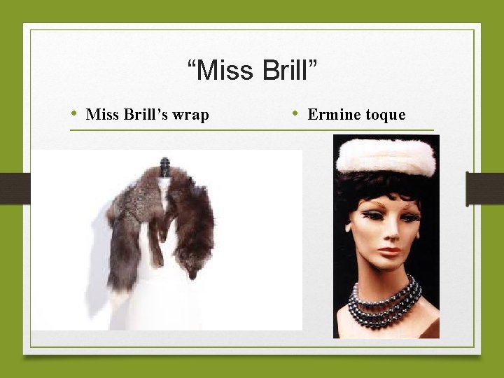 “Miss Brill” • Miss Brill’s wrap • Ermine toque 