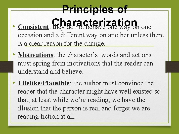 Principles of • Consistent: Characterization they do not behave one way on one occasion