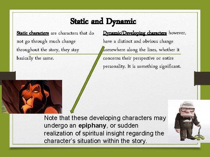 Static and Dynamic Static characters are characters that do not go through much change