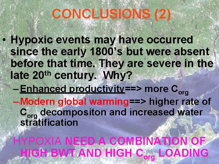 CONCLUSIONS (2) • Hypoxic events may have occurred since the early 1800’s but were