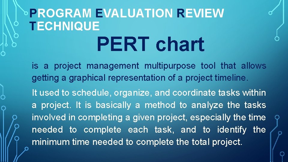 PROGRAM EVALUATION REVIEW TECHNIQUE PERT chart is a project management multipurpose tool that allows