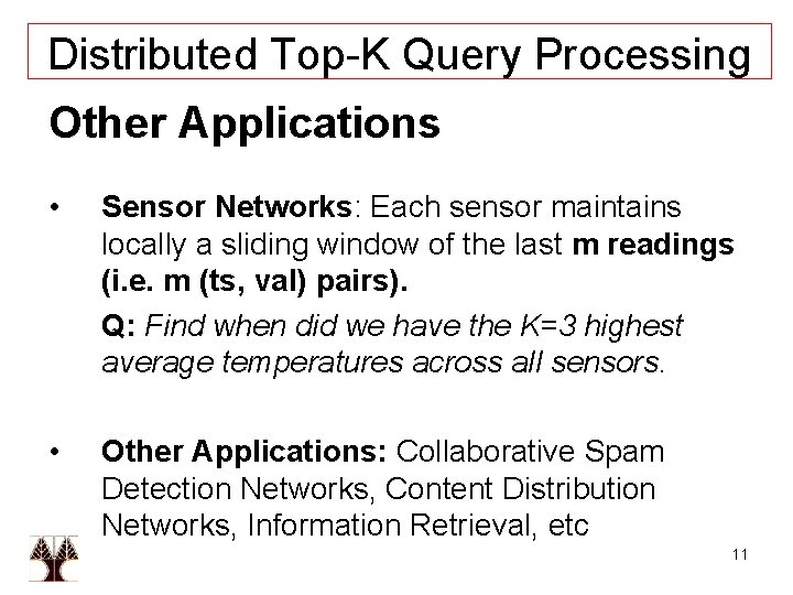 Distributed Top-K Query Processing Other Applications • Sensor Networks: Each sensor maintains locally a