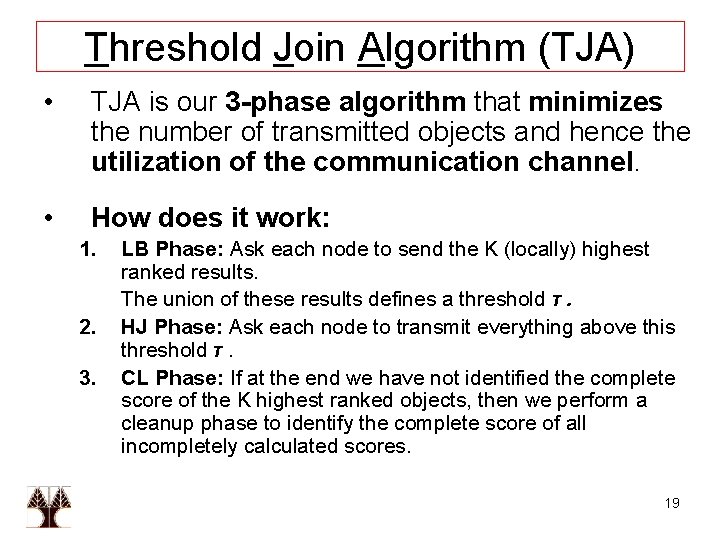 Threshold Join Algorithm (TJA) • TJA is our 3 -phase algorithm that minimizes the
