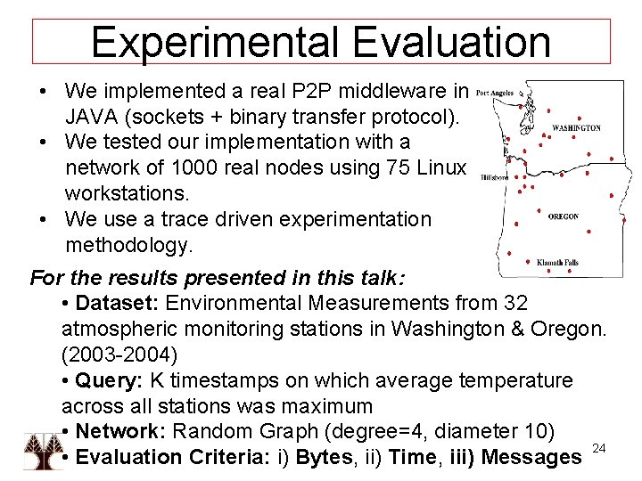 Experimental Evaluation • We implemented a real P 2 P middleware in JAVA (sockets
