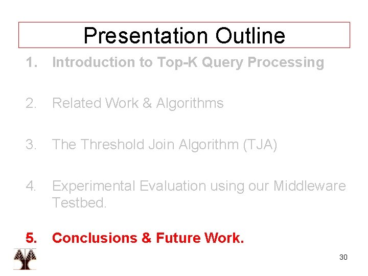 Presentation Outline 1. Introduction to Top-K Query Processing 2. Related Work & Algorithms 3.