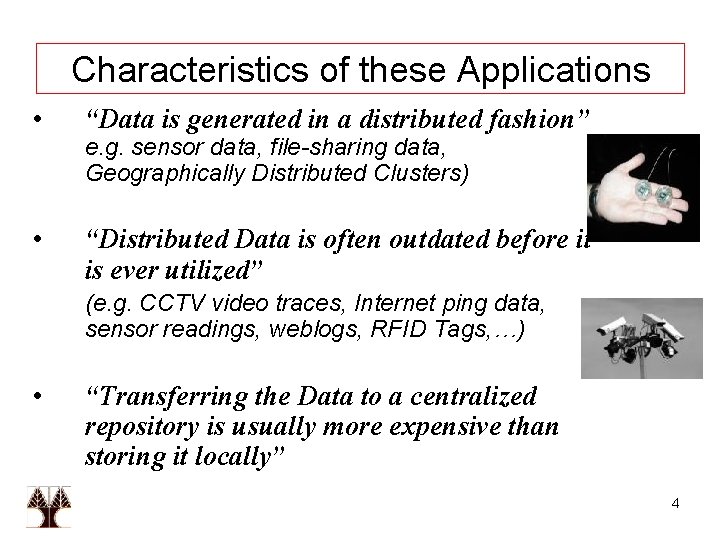 Characteristics of these Applications • “Data is generated in a distributed fashion” • “Distributed