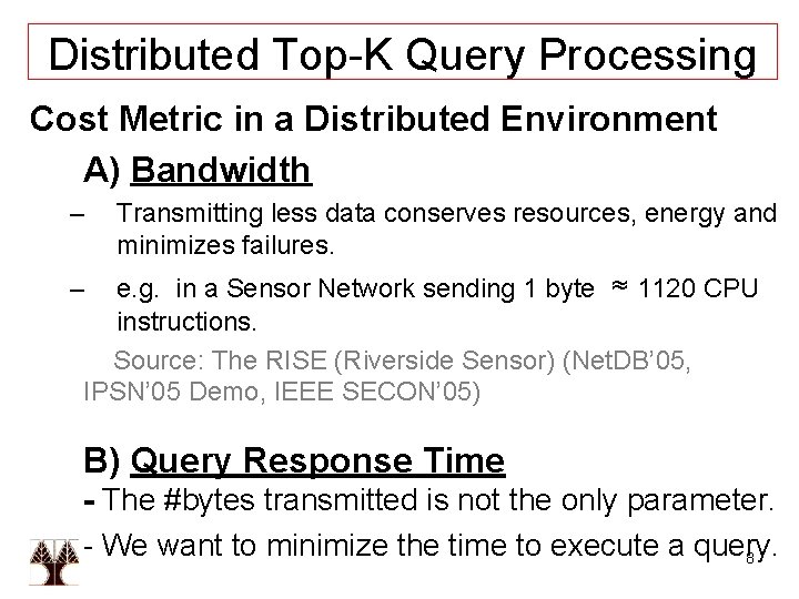 Distributed Top-K Query Processing Cost Metric in a Distributed Environment A) Bandwidth – Transmitting
