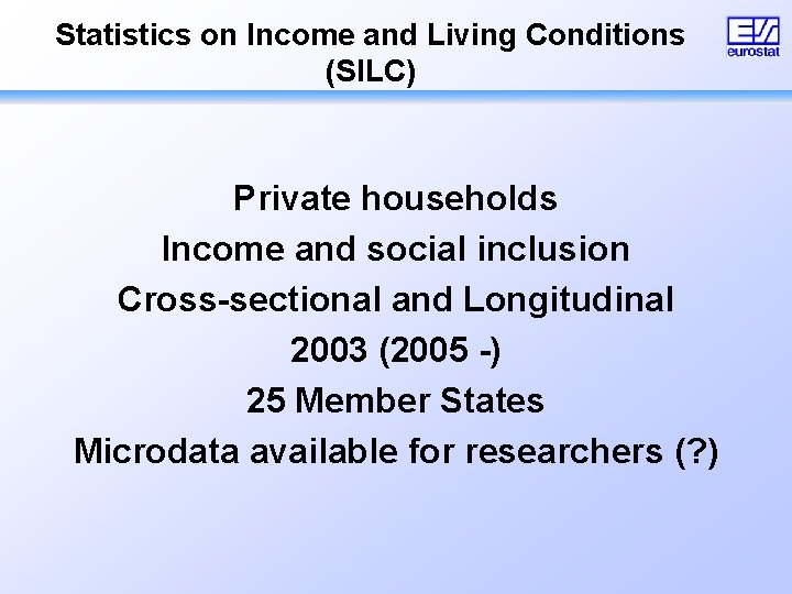 Statistics on Income and Living Conditions (SILC) Private households Income and social inclusion Cross-sectional