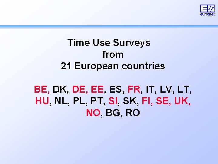 Time Use Surveys from 21 European countries BE, DK, DE, ES, FR, IT, LV,