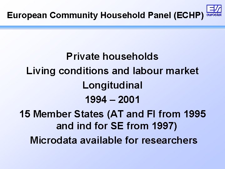 European Community Household Panel (ECHP) Private households Living conditions and labour market Longitudinal 1994