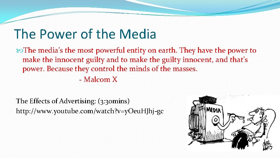 The Power of the Media The media’s the most powerful entity on earth. They