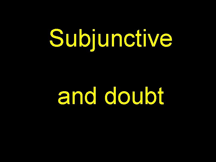 Subjunctive and doubt 