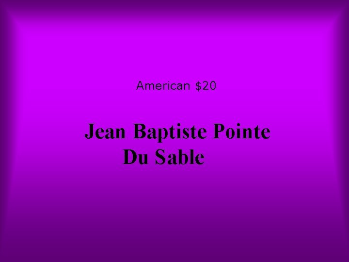 American $20 Jean Baptiste Pointe Du Sable 