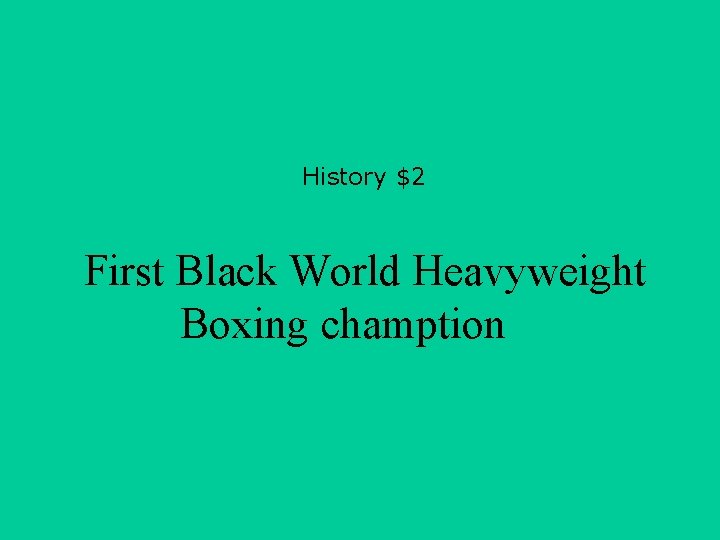 History $2 First Black World Heavyweight Boxing chamption 