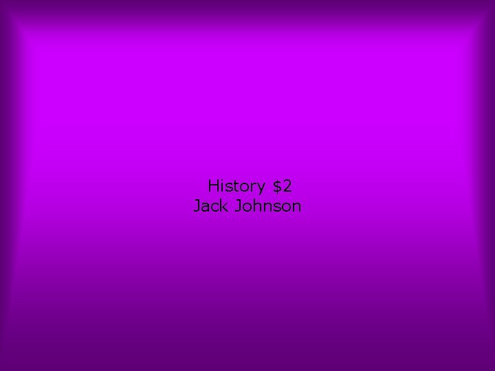 History $2 Jack Johnson 