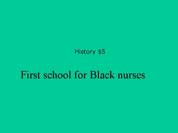 History $5 First school for Black nurses 