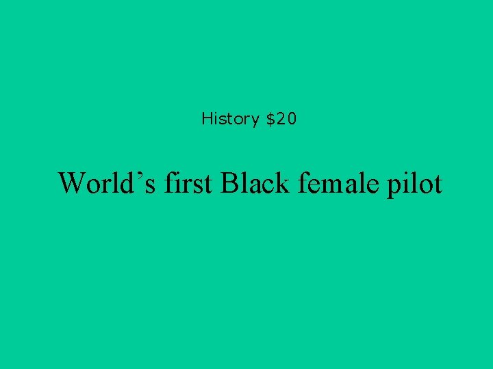 History $20 World’s first Black female pilot 