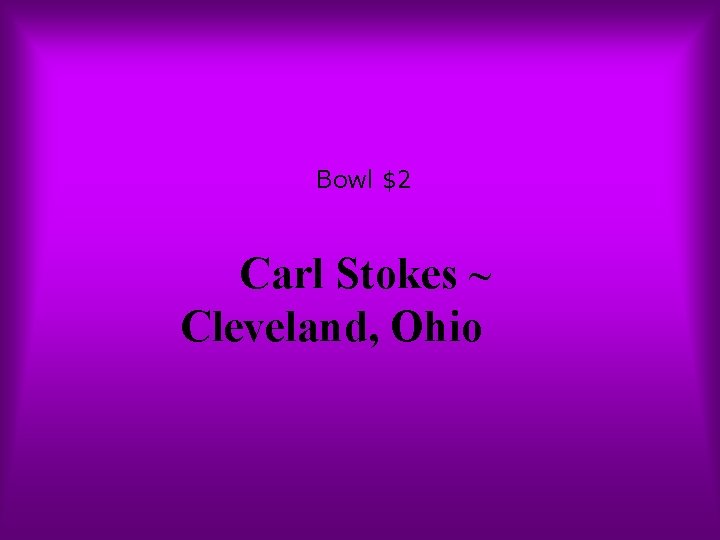 Bowl $2 Carl Stokes ~ Cleveland, Ohio 