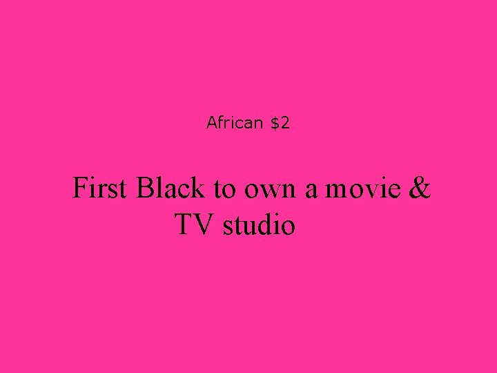 African $2 First Black to own a movie & TV studio 