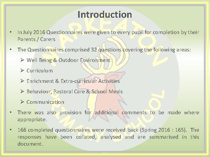 Introduction • In July 2016 Questionnaires were given to every pupil for completion by