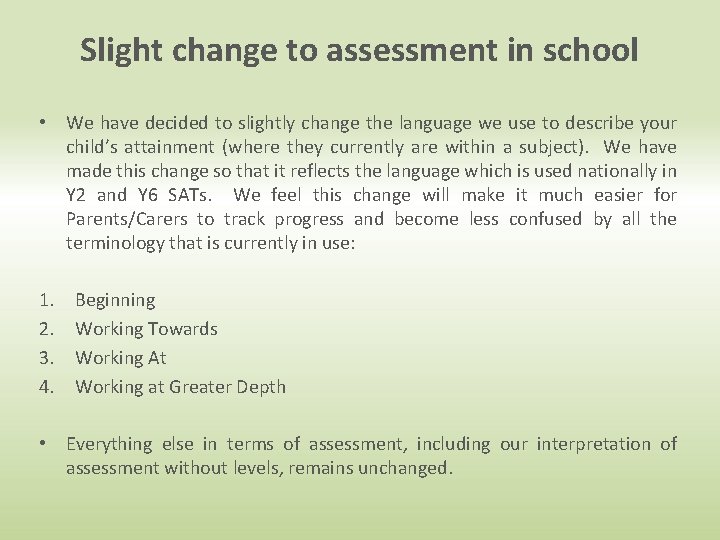 Slight change to assessment in school • We have decided to slightly change the