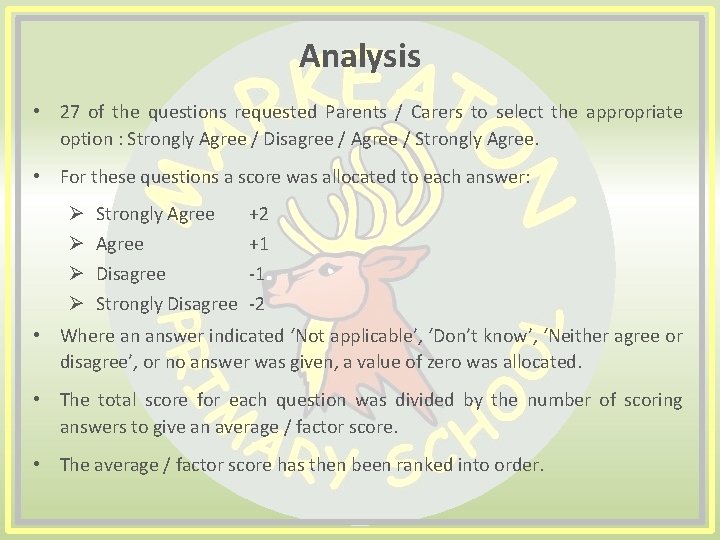 Analysis • 27 of the questions requested Parents / Carers to select the appropriate