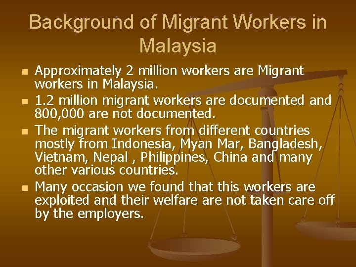 Background of Migrant Workers in Malaysia n n Approximately 2 million workers are Migrant