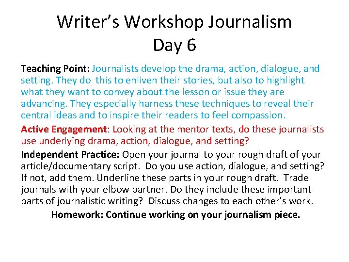 Writer’s Workshop Journalism Day 6 Teaching Point: Journalists develop the drama, action, dialogue, and