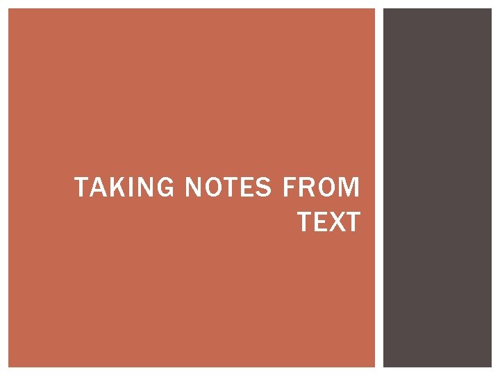 TAKING NOTES FROM TEXT 