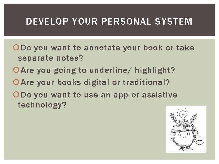 DEVELOP YOUR PERSONAL SYSTEM Do you want to annotate your book or take separate