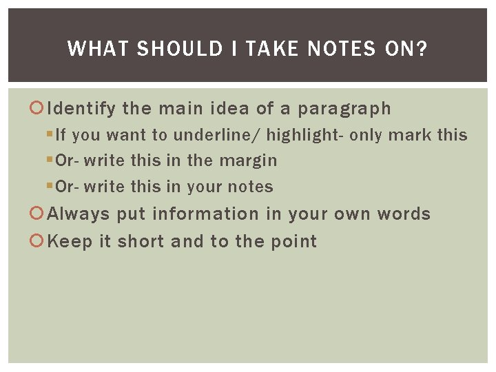 WHAT SHOULD I TAKE NOTES ON? Identify the main idea of a paragraph §