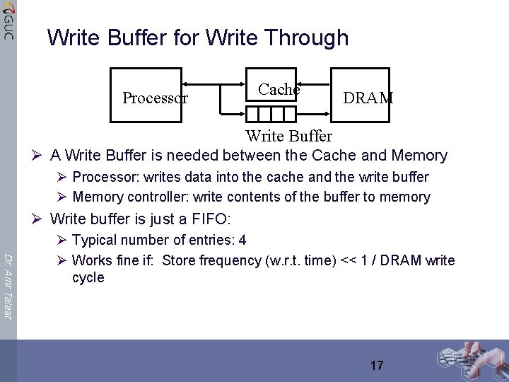 Write Buffer for Write Through Processor Cache DRAM Write Buffer Ø A Write Buffer