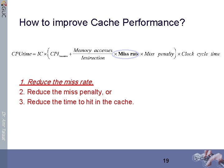 How to improve Cache Performance? 1. Reduce the miss rate, 2. Reduce the miss