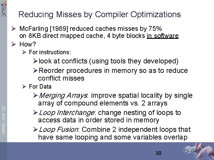 Reducing Misses by Compiler Optimizations Ø Mc. Farling [1989] reduced caches misses by 75%